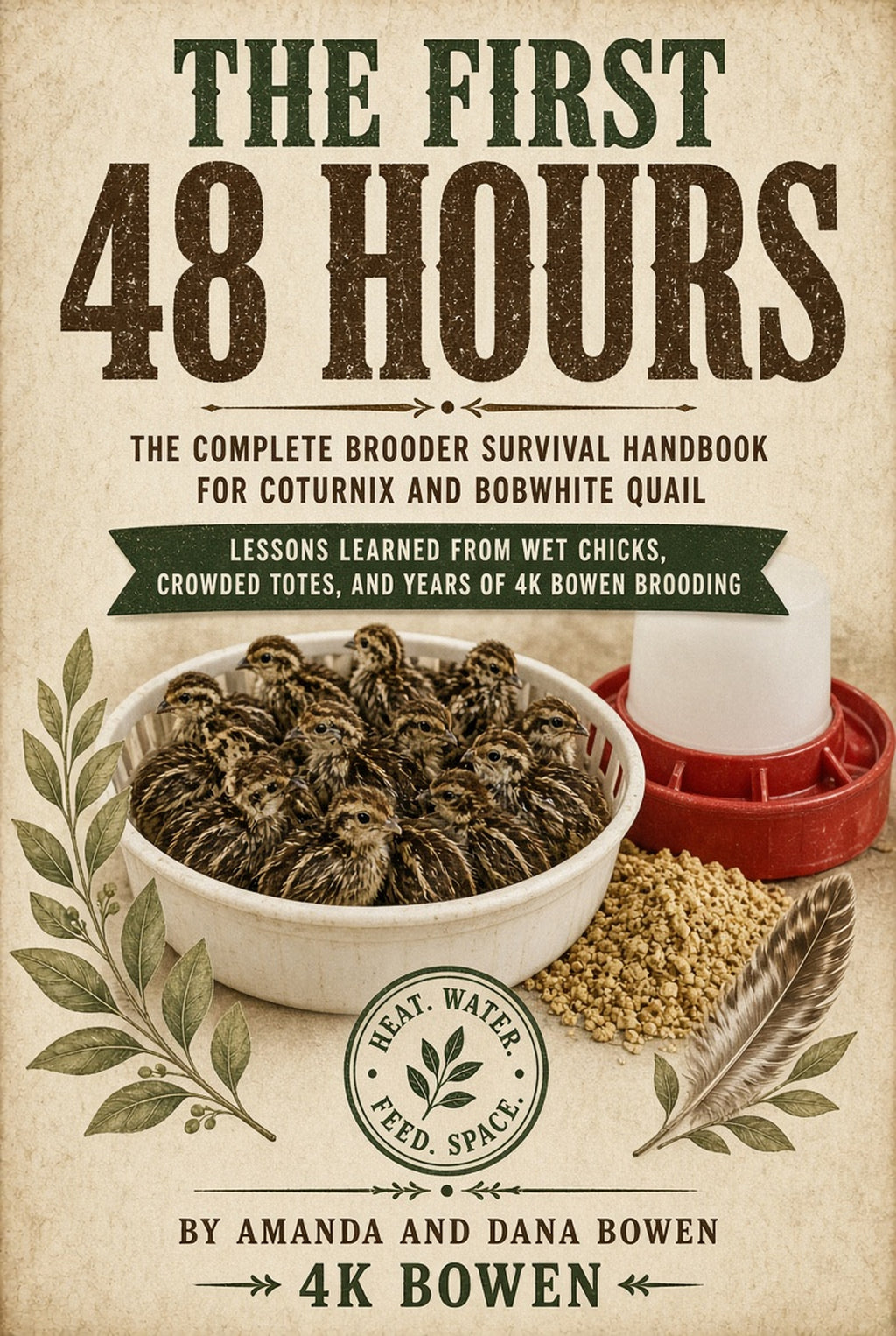 THE FIRST 48 HOURS: THE COMPLETE BROODER SURVIVAL HANDBOOK FOR COTURNIX AND BOBWHITE QUAIL (EBOOK PDF)